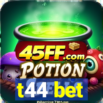 t44 bet
